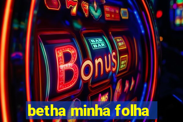 betha minha folha